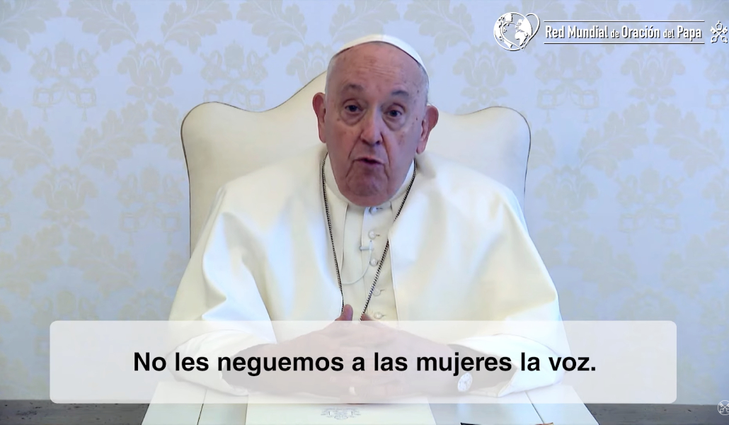 Francisco pide por las mujeres durante su mensaje en El Vídeo del Papa
