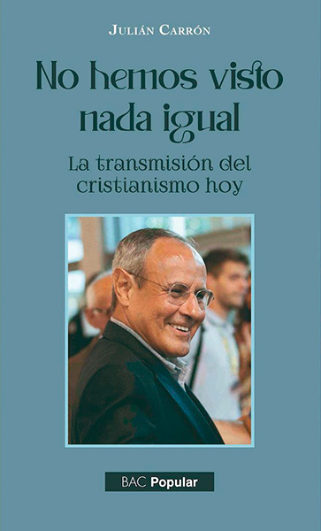 Portada de 'No hemos visto nada igual. La transmisión del cristianismo hoy'