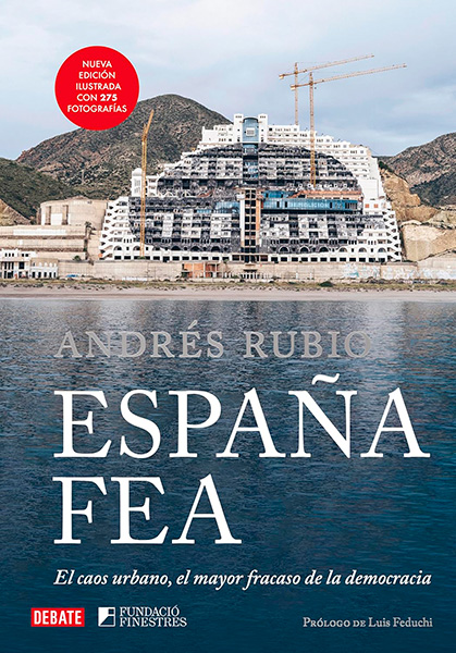 Portada de 'España fea. El caos urbano, el mayor fracaso de la democracia'