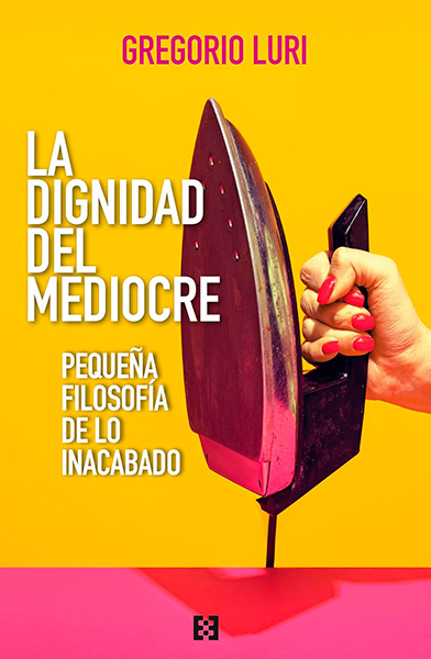 Portada de 'La dignidad del mediocre'