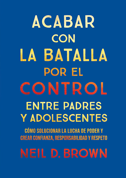 Portada de 'Acabar con la batalla por el control entre padres y adolescentes'
