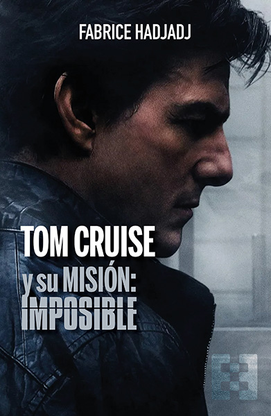 Portada de 'Tom Cruise y su Misión: imposible'